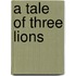 A Tale of Three Lions