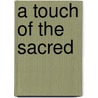 A Touch of the Sacred door Frances W. Schwartz