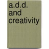 A.D.D. and Creativity door Lynn Weiss