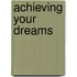 Achieving Your Dreams