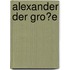 Alexander Der Gro�E