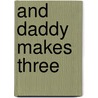 And Daddy Makes Three door Seth Daniels