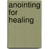 Anointing for Healing