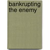Bankrupting the Enemy door Edward S. Miller