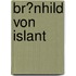 Br�Nhild Von Islant