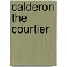 Calderon the Courtier door Edward Bulwer-Lytton