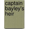 Captain Bayley's Heir by G. Henty