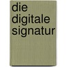 Die Digitale Signatur by Heiko Heibel