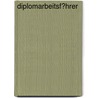 Diplomarbeitsf�Hrer by Irene Prokop