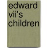 Edward Vii's Children by John Van Der Kiste