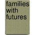Families With Futures