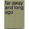 Far Away and Long Ago door William Henry Hudson