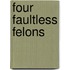 Four Faultless Felons