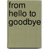 From Hello to Goodbye