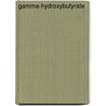 Gamma-Hydroxybutyrate by Godfrey Tunnicliff