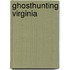 Ghosthunting Virginia