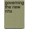 Governing the New Nhs by John Storey