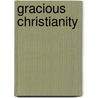 Gracious Christianity by Rodney J. Sawatsky