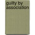 Guilty by Association