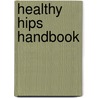 Healthy Hips Handbook door Karl G. Knopf