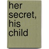 Her Secret, His Child door Paula Detmer Detmer Riggs