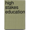 High Stakes Education door Nancy Edwards