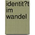 Identit�T Im Wandel