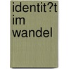 Identit�T Im Wandel by Michael Sch�nfelder