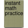 Instant Math Practice by Denise Kiernan