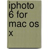 Iphoto 6 for Mac Os X door Adam Engst