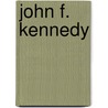 John F. Kennedy door Megan M. Gunderson