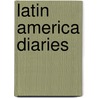 Latin America Diaries by Ernesto Che Guevara