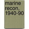 Marine Recon, 1940-90 door Charles Melson
