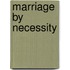 Marriage by Necessity
