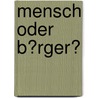 Mensch Oder B�Rger? by Mike Schmidt