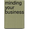 Minding Your Business door Horst Rechelbacher