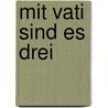 Mit Vati Sind Es Drei door Seth Daniels