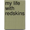 My Life with Redskins door Oliver Goldsmith