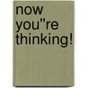 Now You''re Thinking! door Stewart Emery