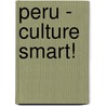 Peru - Culture Smart! by Julia Porturas