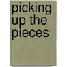 Picking Up the Pieces door Trisha Swinton