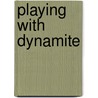 Playing with Dynamite door Leanne Banks