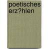 Poetisches Erz�Hlen by Benjamin Kristek