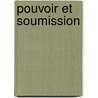 Pouvoir Et Soumission by Caralyn Knight