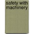 Safety with Machinery