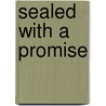 Sealed with a Promise door Mary Daughtridge
