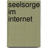 Seelsorge Im Internet door Elisabeth Dendorfer