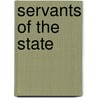 Servants of the State by James Baddock