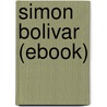 Simon Bolivar (Ebook) door Guillermo A. Sherwell