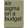 Six Sigma on a Budget by Warren Brussee